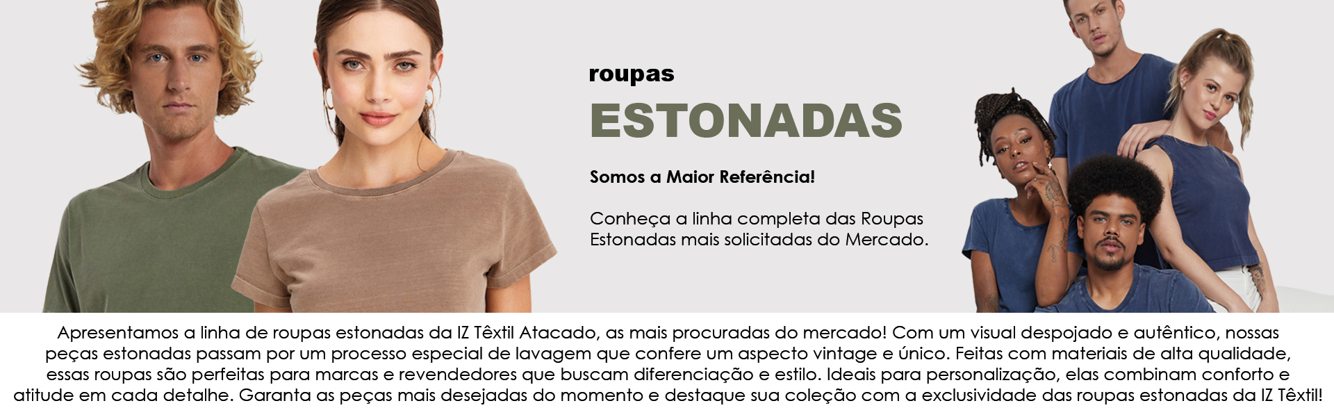 Apresentamos a linha de roupas estonadas da IZ Têxtil Atacado Peças Lisas e Básicas, as mais procuradas do mercado! 