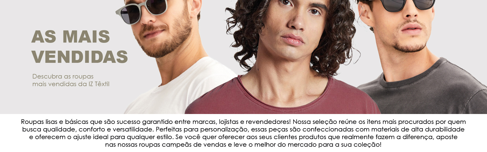 Roupa Básica e Casual no Atacado. A IZ Têxtil Confecções é o fornecedor premium mais completo do mercado!